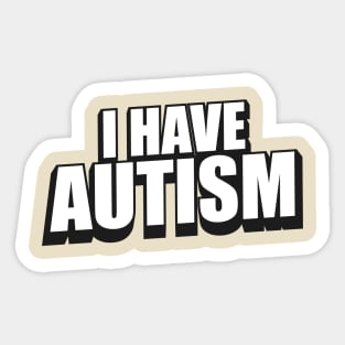 I have autism Official autism teacher Sticker